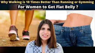 Why Walking is 10 Times Better Than Running or Gymming for Women to Get Flat Belly ? चलने के फायदे