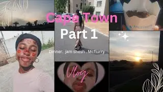 Capetown vlog part 1:Dinner • Mcflurry • jam shesh,and more/South African Youtuber