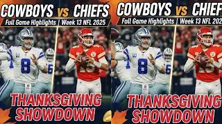 Cowboys vs Chiefs Full Game Highlights | Week 13 NFL 2025 Thanksgiving Showdown