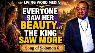 The Most Beautiful Bride | Song of Solomon 6:4&ndash;12 (KJV)