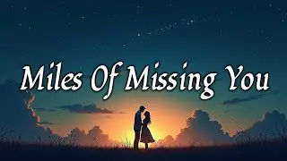 Miles Of Missing You | Emotional Acoustic Love Ballad (Lyric Video)