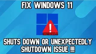 How to  Fix Windows 11 Shuts Down or Unexpectedly & Shutdown problem