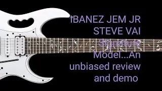 IBANEZ JEM Jr. Steve Vai Signature Model...an unbiased review and demo