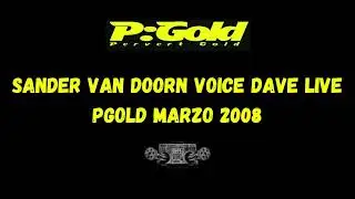 SANDER VAN DOORN VOICE DAVE LIVE PGOLD MARZO 2008