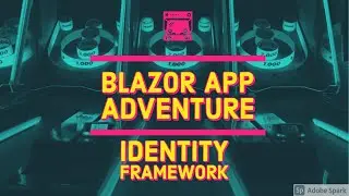 (Blazor App Adventure  S1: EP 11) Setting up Asp.net 5.0 Identity Framework