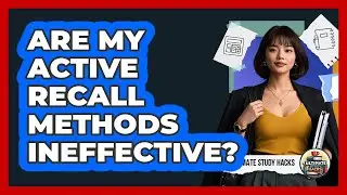Are My Active Recall Methods Ineffective?