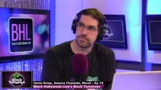 Tiffany Haddish&rsquo;s Uncle Drew, Jessica Chastain and Three Identical Strangers &ndash; Black Tomatoes Ep. 19
