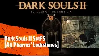 Dark Souls II SotFS [All Pharros' Lockstones]