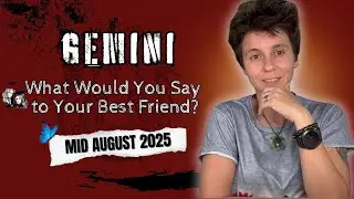 GEMINI ♊︎ MID AUGUST 2025 - 