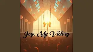 Joy, My Victory