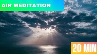 AIR MEDITATION - 20 MINUTES TO CONNECT WITH YOUR INNER BEING