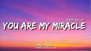 You Are My Miracle ❤️ Romantic Love Song With Lyrics | Emotional Heart Touching Music