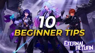 10 Beginner Tips for Eternal Return in less than 5 minutes