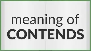 Contends | meaning of Contends