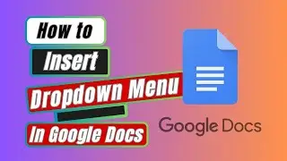 Google Docs Tutorial: How to Insert Dropdown Menu in Google Docs