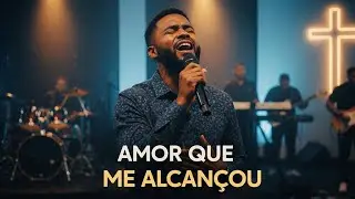 AMOR QUE ME ALCANÇOU | VOZ DA FÉ | LOUVOR GOSPEL PODEROSO | ADORAÇÃO PROFUNDA 🙌🔥