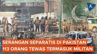 Kelompok Separatis Serang Kota-kota di Pakistan, 113 Orang Tewas, Termasuk 92 Pemberontak
