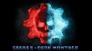 Gears 5 - OSOK Montage