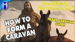 Caravan Guide How To Form A Trade Caravan - Mount And Blade 2 Bannerlord How To Guides And Tutorials