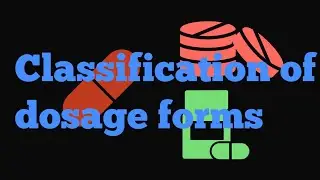 Classification of Dosage Forms