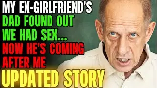 My Ex-GF's Dad Found Out We Slept Together, Now He's COMING AFTER ME... | Reading Reddit Stories
