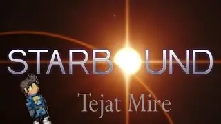 Starbound Season 1 Episode 2 - Tejat Mire