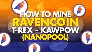 How To Mine Ravencoin (KawPow) w/ T-Rex | Nanopool | Easy Setup 10 Mins | RVN