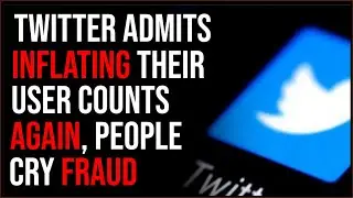 Twitter ADMITS Inflating User Numbers, People Cry Fraud