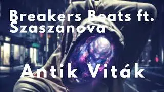 Breakers Beats ft. Szaszanova - Antik Viták