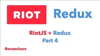 RiotJS and Redux - Part 4