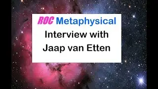 ROC Metaphysical Interview with Jaap van Etten