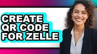 How to Create Qr Code for Zelle (only Way)