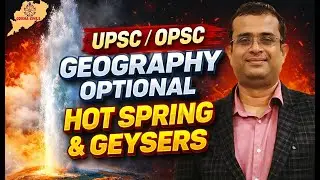 HOT SPRING & GEYSER Explained 🔥 | Geography Optional | UPSC & OPSC | By-Ashutosh Sir #opscoas