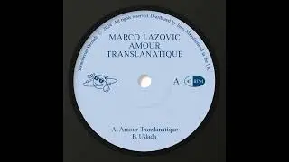 Marco Lazovic - Amour Translanatique