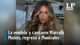 La modelo y cantante Marcela Mu&ntilde;oz, exesposa de Dayro Moreno, regresa a Manizales: conozca el motivo