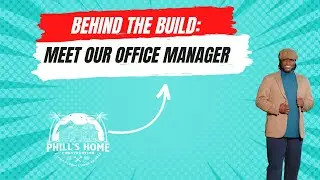 Behind the Build: Meet the Office Manager | Phill's Home Construction