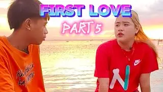 FIRST LOVE ( PART 5 )