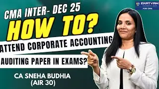 Strategy to attend CMA Inter Corporate Accounting & Auditing Paper-10 | By CA Sneha Budhia (AIR 30)