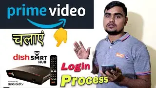 How To Sign-in Amazon prime With Dishtv smart hub box | DishTv Smart Hub Box Me Amazon prime Connect