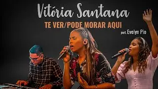 Vitória Santana part. Evelyn Pio | Te ver/Pode morar aqui (Cover)