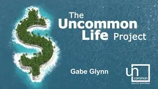 The Uncommon Life Project Sneak Peek (Episode #16 with Gabe Glynn )