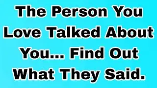 👉The Person You Love Spoke About You… What They Said Will Surprise You.