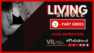 Living Single: Part I Fatal Distraction | General and Spiritual Life Coaching
