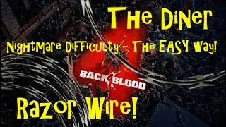 Back 4 Blood The Diner On Nightmare Difficulty made EASY using Razor Wire, walkthrough method.