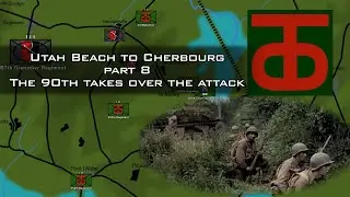 The 90th takes over the attack | Utah Beach to Cherbourg, Normandy 1944