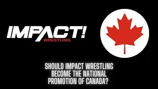 Should Impact Wrestling become the national promotion of Canada?, Impact & the most recent WWE  cuts