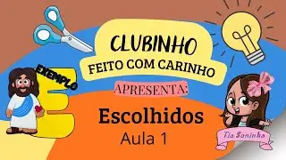 Clubinho Feito Carinho- Escolhidos E- Jesus 