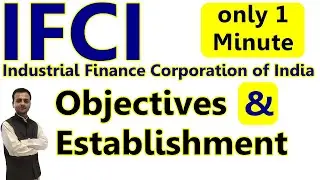 Objectives and establishment of IFCI, Industrial Finance Corporation of India | Business Finance BST