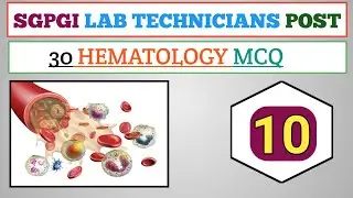SGPGI requirment: Medical Hematology 30 mcq for Lab technician & sister grade ll in hindi.