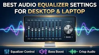 Equalizer settings on Desktop or Laptop Computer